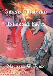 Grand Grimoire of Infernal Pacts - Michael W. Ford (ISBN: 9781387474899)