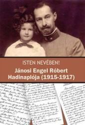 ISTEN NEVÉBEN! - JÁNOSI ENGEL RÓBERT HADINAPLÓJA (ISBN: 9786155001970)