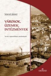 Városok, üzemek, intézmények - Tervek, tapasztalatok, tanulmányok (ISBN: 9786155181894)