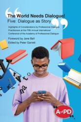 The World Needs Dialogue! Five: Dialogue as Story (ISBN: 9781738407200)