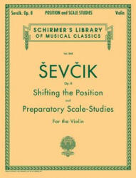 Shifting the Position And Preparatory Scale Studies, Op. 8 - Otakar Sevcik (ISBN: 9780793554379)