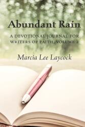 Abundant Rain, volume 2 (revised edition): a devotional journal for writers of faith (ISBN: 9781988983844)