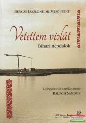 VETETTEM VIOLÁT - BIHARI NÉPDALOK + 1CD (ISBN: 9789630867962)