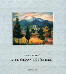 A FELSőBÁNYAI MűVÉSZTELEP (2006)