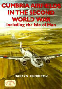 Cumbria Airfields in the Second World War: Including the Isle of Man (2006)