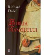 Biblia diavolului - Richard Dubell (ISBN: 9789731039626)