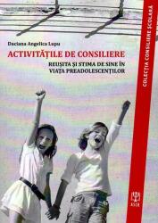 Activităţile de consiliere. Reuşită şi stimă de sine în viaţa preadolescenţilor (2013)