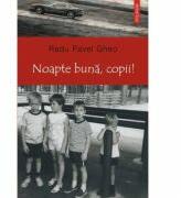 Noapte buna, copii! - Radu Pavel Gheo (ISBN: 9789734617203)