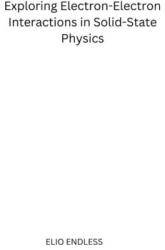 Exploring Electron-Electron Interactions in Solid-State Physics (ISBN: 9788312272537)
