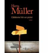 Calatorie intr-un picior - Herta Muller (ISBN: 9789736893742)