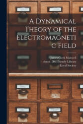 A Dynamical Theory of the Electromagnetic Field - James Clerk 1831-1879 Maxwell, Donor Dsi Burndy Library, Royal Society (ISBN: 9781014013743)
