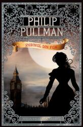 Rubinul din fum. Seria Sally Lockhart vol. 1 - Philip Pullman (ISBN: 9786069267707)