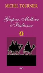Gaspar, Melhior si Baltazar - Michel Tournie (ISBN: 9786068251714)