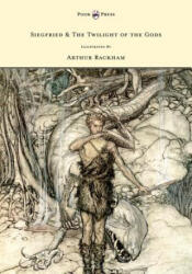 Siegfied & The Twilight of the Gods - Illustrated by Arthur Rackham - Richard Wagner (ISBN: 9781446500095)