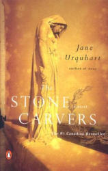 The Stone Carvers - Jane Urquhart (2003)
