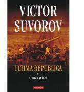 Ultima republica, volumul II. Cauza Sfanta - Victor Suvorov (ISBN: 9789734618774)