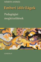 Emberi idővilágok - Pedagógiai megközelítések (ISBN: 9789636932688)