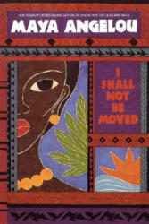 I Shall Not Be Moved - Maya Angelou (1991)