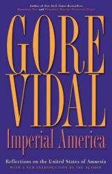 Imperial America: Reflections on the United States of Amnesia - Gore Vidal (2005)