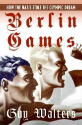 Berlin Games: How the Nazis Stole the Olympic Dream (2007)