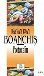 Portocaliu - Razvan Ioan Boanchis (ISBN: 9789739460040)