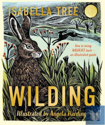 Wilding: How to Bring Wildlife Back - an Illustrated Guide (ISBN: 9781529092844)