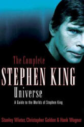 The Complete Stephen King Universe: A Guide to the Worlds of Stephen King - Christopher Golden, Stanley Wiater, Hank Wagner (2006)