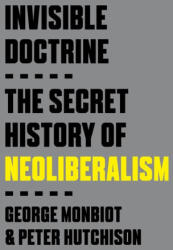 INVISIBLE DOCTRINE - MONBIOT GEORGE (ISBN: 9780593735152)