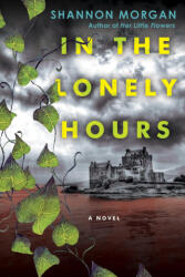 In the Lonely Hours - Morgan, Shannon (ISBN: 9781496743909)