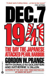 December 7, 1941: The Day the Japanese Attacked Pearl Harbor - Gordon W. Prange, Katherine V. Dillon, Donald M. Goldstein (1991)