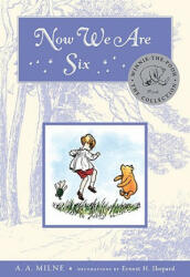 Now We Are Six - A. A. Milne, Ernest H. Shepard (2008)