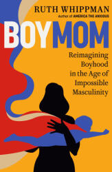 Boymom: Reimagining Boyhood in the Age of Impossible Masculinity (ISBN: 9780593577639)