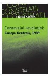 Carnavalul revoluţiei: Europa Centrală, 1989 (ISBN: 9789736693809)