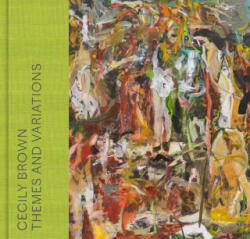 Cecily Brown - Themes and Variations - Anna Katherine Brodbeck, Simonetta Fraquelli, Aruna D`souza (ISBN: 9780300278866)