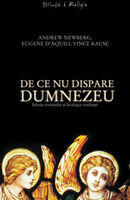 De ce nu dispare Dumnezeu - Stiinta creierului si biologia credintei - Andrew Newberg (ISBN: 9789736696725)