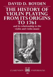 History of Violin Playing from its Origins to 1761 - David D. Boyden (ISBN: 9780198161837)