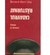 Cadavrul rasturnat. Stanga la rascruce - Bernard-Henry Levy (ISBN: 9789736698651)
