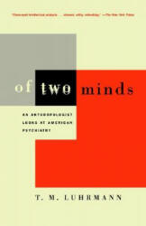 Of Two Minds: An Anthropologist Looks at American Psychiatry - T. M. Luhrmann (2001)