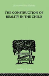 Construction Of Reality In The Child - Jean Piaget (ISBN: 9780415846752)