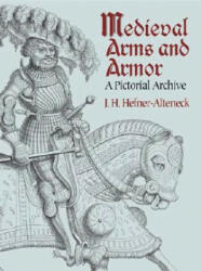 Medieval Arms and Armor - J. H. Hefner-Alteneck (2004)