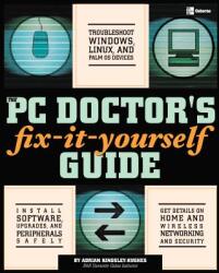 PC Doctor's Fix It Yourself Guide - Adrian W. Kingsley-Hughes (ISBN: 9780072255539)