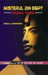 Misterul din Egipt. Primul tunel, continuare la Viitor cu cap de mort - Radu Cinamar (ISBN: 9789738802636)