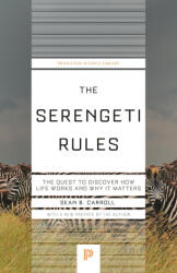 The Serengeti Rules - The Quest to Discover How Life Works and Why It Matters - Sean B. Carroll (ISBN: 9780691264295)