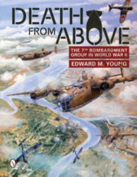 Death from Above: The 7th Bombardment Group in World War II - Edward M. Young (ISBN: 9780764346354)