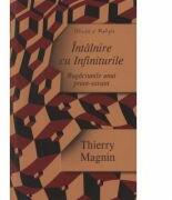 Intalnire cu Infiniturile - Rugaciunile unui preot-savant - Thierry Magnin (ISBN: 9789736698897)