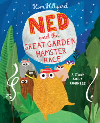 Ned and the Great Garden Hamster Race: A Story about Kindness - Kim Hillyard (ISBN: 9780593659045)