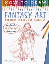 How To Draw Fantasy Art - Mark Bergin (ISBN: 9781800789999)
