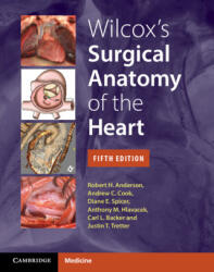 Wilcox's Surgical Anatomy of the Heart - Robert H. Anderson, Andrew C. Cook, Diane E. Spicer, Anthony M. Hlavacek, Carl L. Backer, Justin T. Tretter (ISBN: 9781009387392)