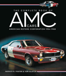 The Complete Book of AMC Cars - Tom Glatch (ISBN: 9780760387016)