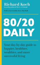 80/20 Daily: Your Day-by-Day Guide to Happier, Healthier, Wealthier, and More Su (ISBN: 9781399814560)